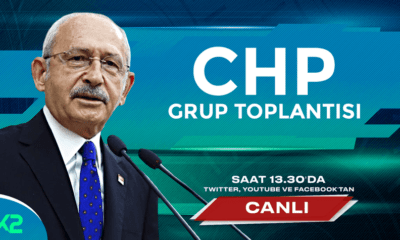 CHP grup toplantısı canlı yayın